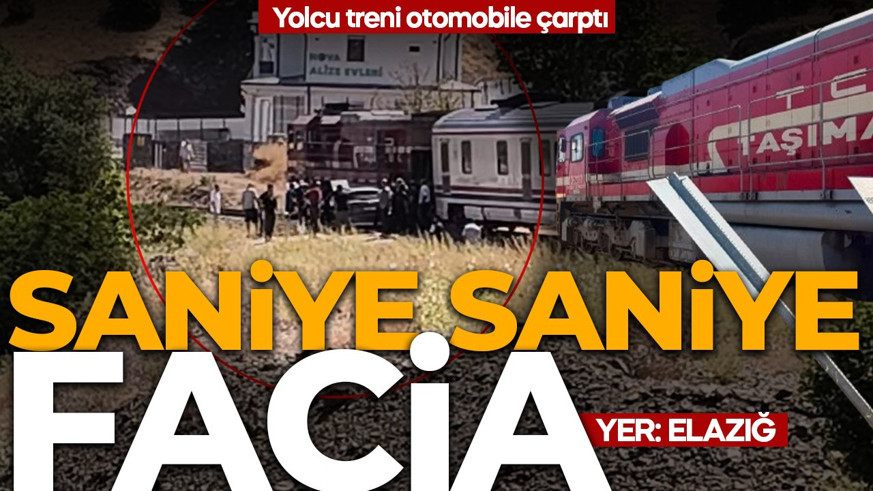 Yer: Elazığ! Saniye saniye facia: Yolcu treni otomobile çarptı