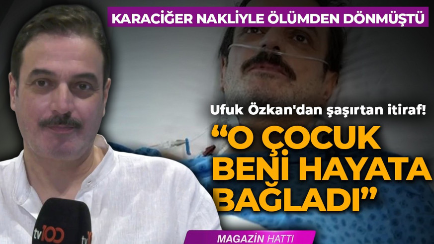 Karaciğer nakliyle ölümden dönmüştü! Ufuk Özkan'dan şaşırtan itiraf: "Ayakkabısı yırtık olan o çocuk, beni hayata bağladı"