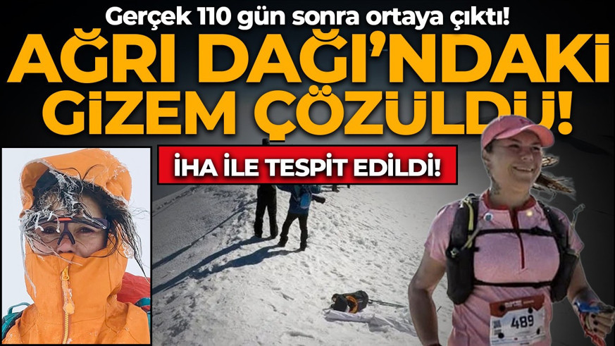 Gerçek 110 gün sonra ortaya çıktı! Ağrı Dağı'ndaki gizem çözüldü: İHA ile bulundu