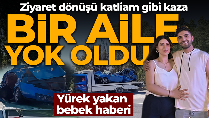 Aile ziyareti dönüşü katliam gibi kaza! Bir aile yok oldu