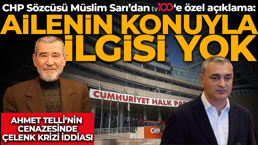 Cenazede çelenk krizi iddiası! CHP Sözcüsü Müslim Sarı’dan tv100’e açıklama