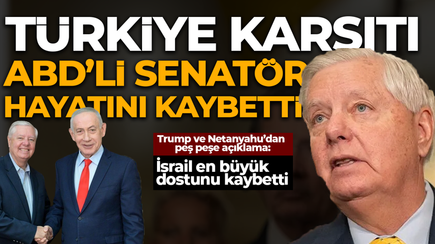 ABD'li Senatör Lindsey Graham hayatını kaybetti! Trump ve Netanyau'dan açıklama: İsrail dostunu kaybetti