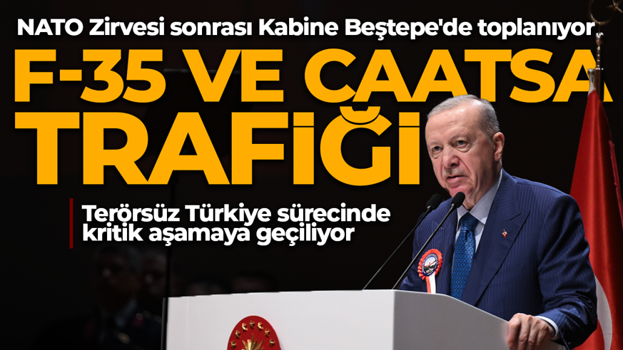 NATO Zirvesi sonrası Kabine Beştepe'de toplanıyor! F-35 ve CAATSA trafiği