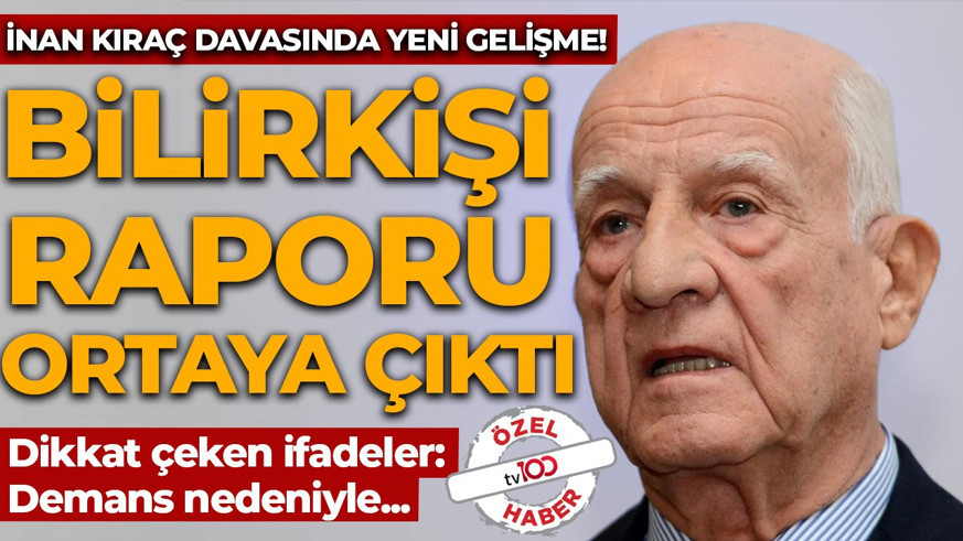 İnan Kıraç davasında yeni gelişme! Bilirkişi raporu ortaya çıktı: Demans nedeniyle...