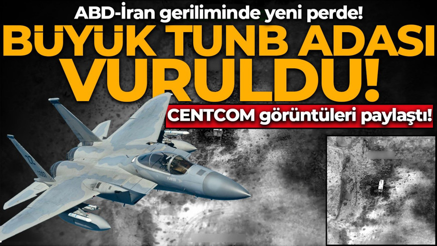 ABD-İran geriliminde yeni perde! Büyük Tunb Adası vuruldu: CENTCOM görüntüleri paylaştı