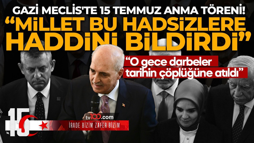 Gazi Meclis'te 15 Temmuz Anma Töreni! TBMM Başkanı Kurtulmuş: Milletimiz bu hadsizlere haddini bildirdi