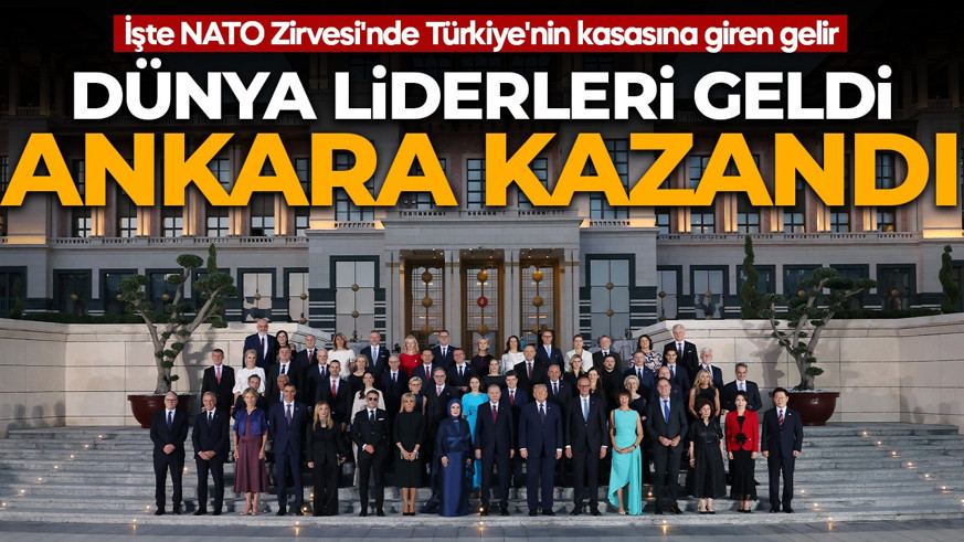 Dünya liderleri geldi, Ankara kazandı!  İşte NATO Zirvesi'nde Türkiye'nin kasasına giren gelir