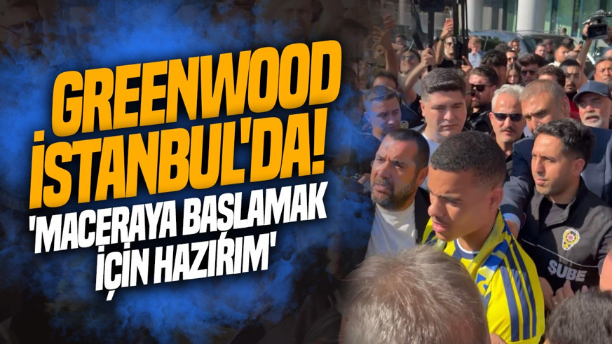 Fenerbahçe'nin yeni transferi Mason Greenwood İstanbul'da! İşte ilk sözleri