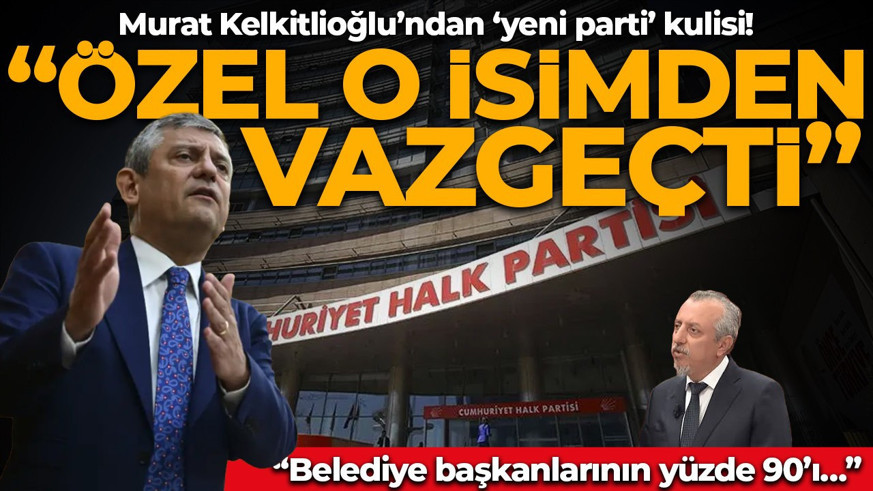 Murat Kelkitlioğlu’ndan ‘yeni parti’ kulisi! O isimden vazgeçildi: “Belediye başkanlarının yüzde 90’ı…”