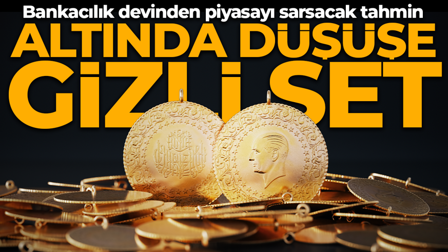 Altında düşüşe gizli set! Bankacılık devinden piyasayı sarsacak tahmin