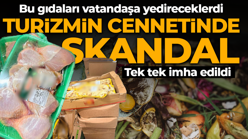 Turizmin cennetinde mide bulandıran görüntü! Bu gıdaları vatandaşa yedireceklerdi: Tek tek imha edildi
