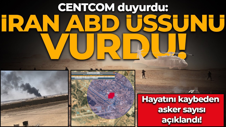 Centcom duyurdu! İran ABD üssünü vurdu: 2 asker hayatını kaybetti