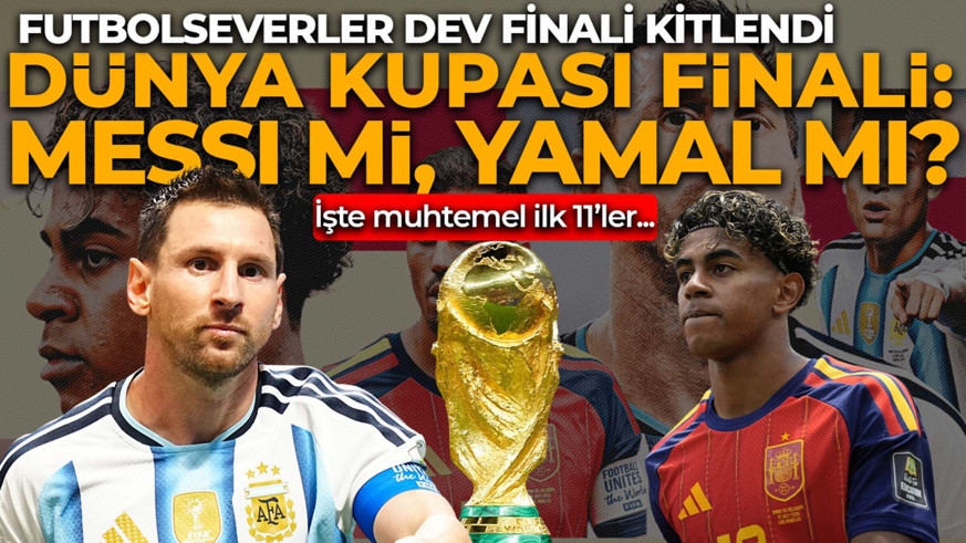 Dünya Kupası'nda final zamanı! Messi mi, Yamal mı? Arjantin- İspanya maçının muhtemel ilk 11'leri