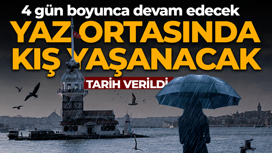 İstanbul yaz ortasında kış yaşayacak! AKOM tarih verdi: 4 gün boyunca devam edecek