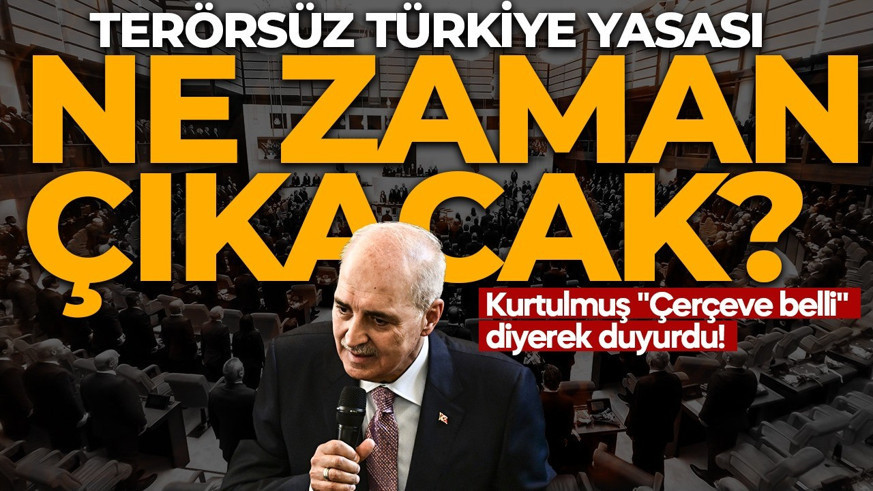 Terörsüz Türkiye sürecinde kritik gün! Yasa ne zaman çıkacak? Numan Kurtulmuş'tan flaş açıklama