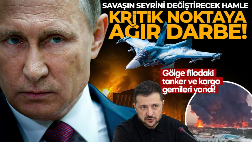 Savaş Rusya'nın içinde! Ukrayna'dan kritik yere yeni darbe: Gemiler alev aldı