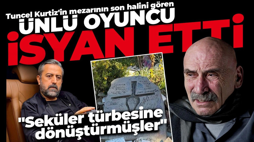 Tuncel Kurtiz'in mezarının son halini gören ünlü oyuncu isyan etti: "Seküler türbesine dönüştürmüşler"