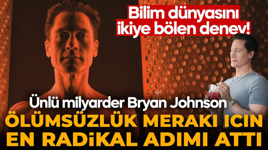Bilim dünyasını ikiye bölen deney! Ünlü milyarder Bryan Johnson ölümsüzlük merakı için en radikal adımı attı!