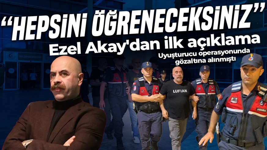 Uyuşturucu operasyonunda gözaltına alınmıştı! Ezel Akay'dan ilk açıklama: "Hepsini öğreneceksiniz"