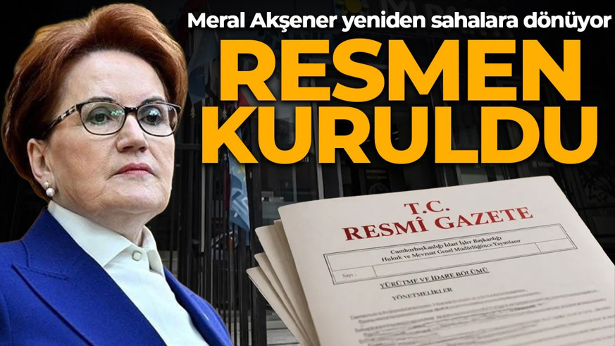 Meral Akşener yeniden sahalara dönüyor: Resmen kuruldu!
