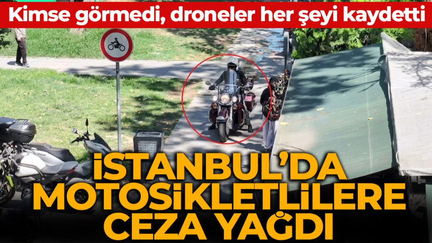 Kimse fark etmedi, drone hepsini kaydetti! İstanbul'da motosikletlilere ceza yağdı