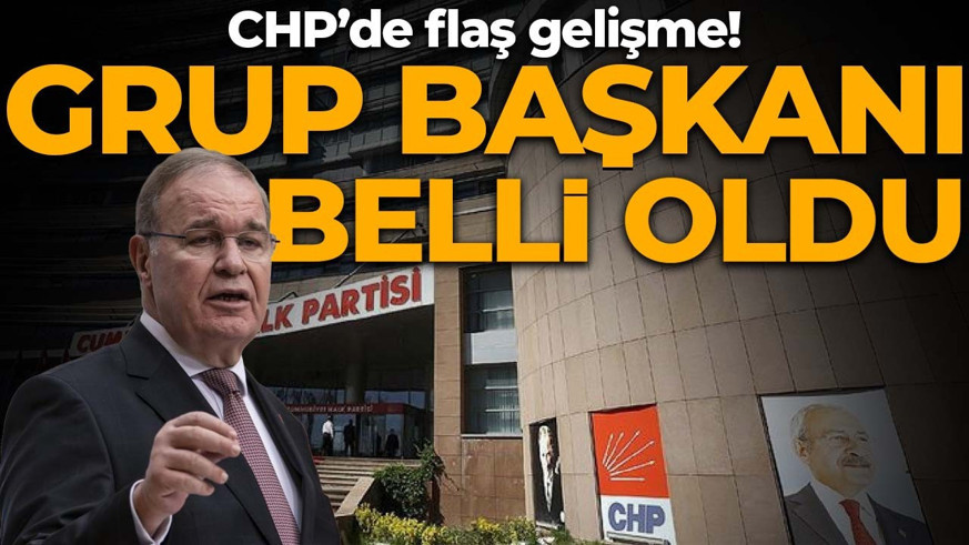CHP’de flaş gelişme! Grup başkanı belli oldu