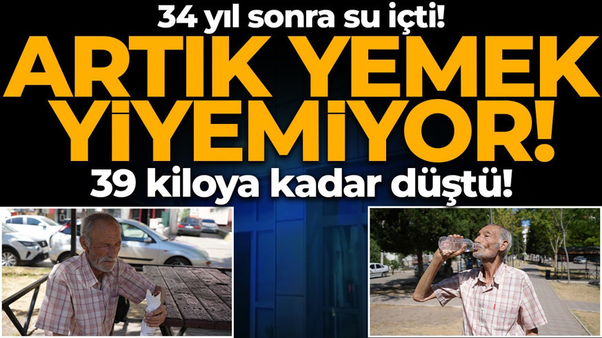 34 yıl sonra su içince yemek yiyemez oldu! 39 kiloya kadar düştü: "10 gündür katı gıda tüketemiyorum"