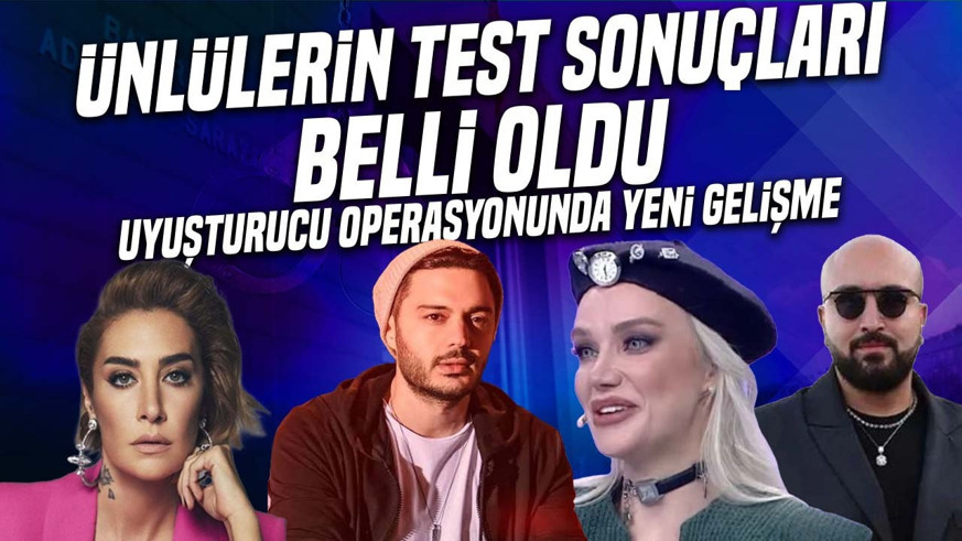 Ünlülerin uyuşturucu test sonuçları belli oldu! Sıla Gençoğlu, İlyas Yalçıntaş...