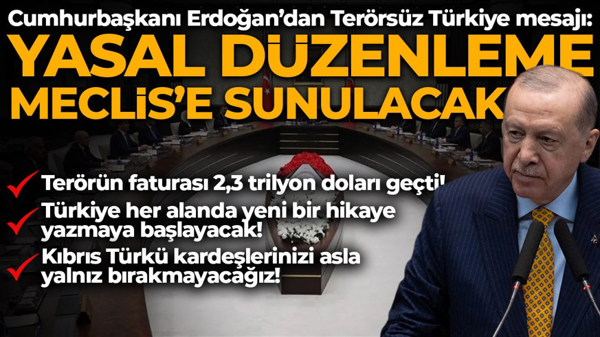 Cumhurbaşkanı Erdoğan'dan Terörsüz Türkiye mesajı: Yasal düzenlemeyi Gazi Meclisimizin takdirine sunacağız