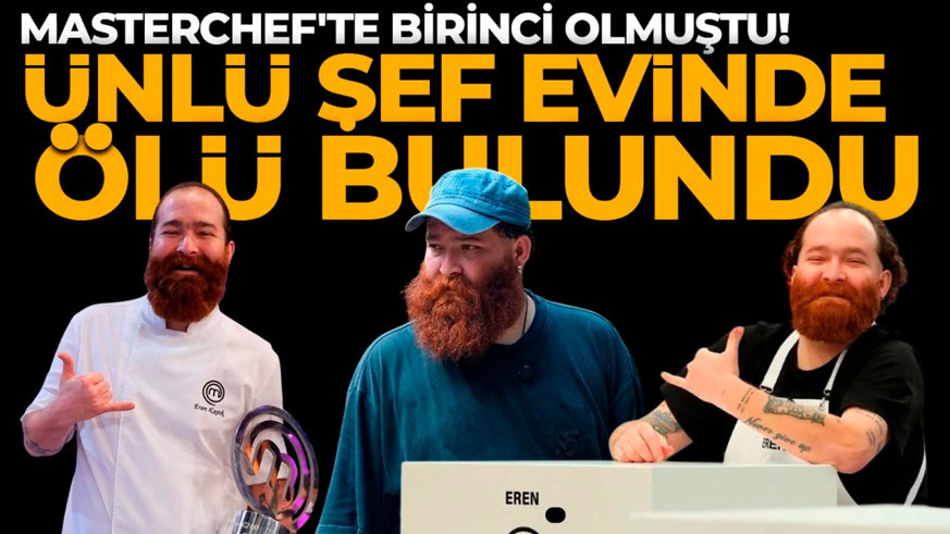 Son dakika | MasterChef'te birinci olmuştu! Ünlü şef evinde ölü bulundu