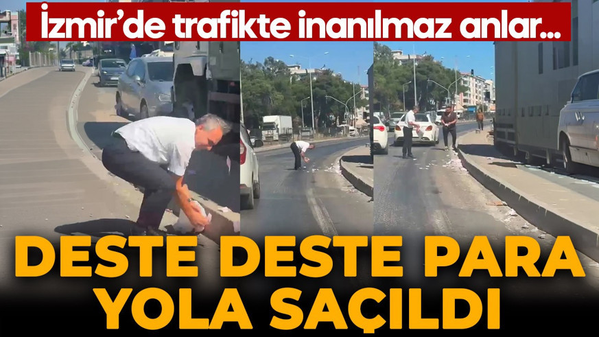 İzmir'de deste deste paralar yola saçıldı! Trafik tamamen durdu