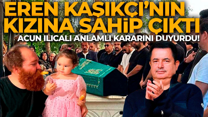 Ani ölümüyle herkesi üzmüştü! Acun IIıcalı, şef Eren Kaşıkçı’nın kızına sahip çıktı! Anlamlı kararını duyurdu
