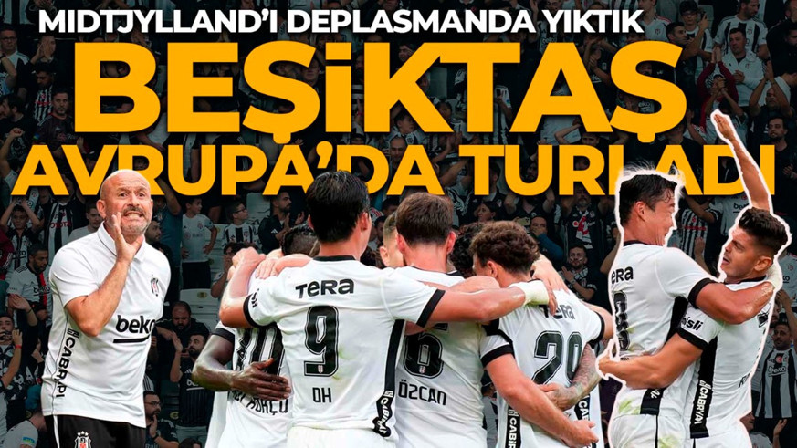 Kartal, Avrupa Ligi’nde şov yaptı! Beşiktaş, Midtjylland’ı deplasmanda devirip turladı
