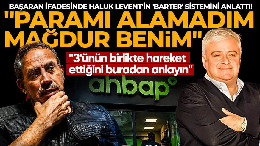 Ahbap soruşturmasında iş insanı Hüseyin Başaran'ın ifadesi ortaya çıktı