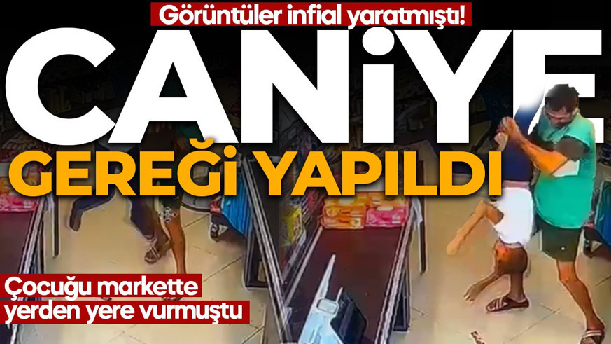 O görüntüler Türkiye'yi ayağa kaldırmıştı! Markette çocuğa kan donduran vahşette gereği yapıldı: Saldırgan tutuklandı