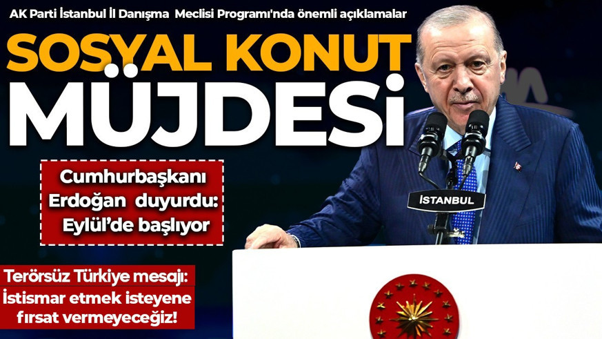 SON DAKİKA | Cumhurbaşkanı Erdoğan sosyal konut müjdesini duyurdu: Eylül'de başlıyor