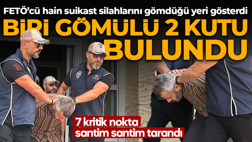 FETÖ’cü hain Burkay Karatepe suikast silahlarını gömdüğü yeri gösterdi! 7 bölge arandı: Biri gömülü 2 kutu bulundu