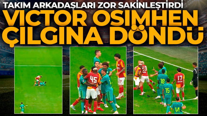 Galatasaray- Villarreal maçında saha karıştı! Osimhen çılgına döndü, takım arkadaşları zor sakinleştirdi