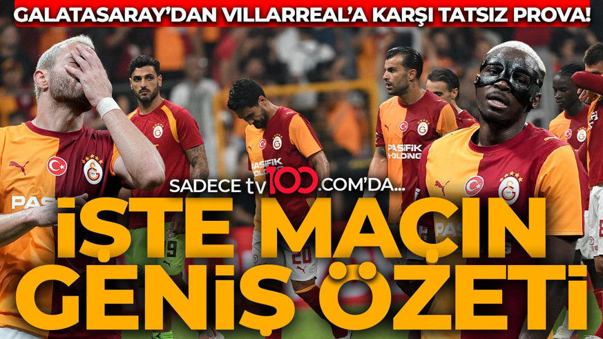 GALATASARAY 1-2 VILLARREAL GENİŞ MAÇ ÖZETİ!Aslan’dan Ali Sami Yen’de tatsız prova!
