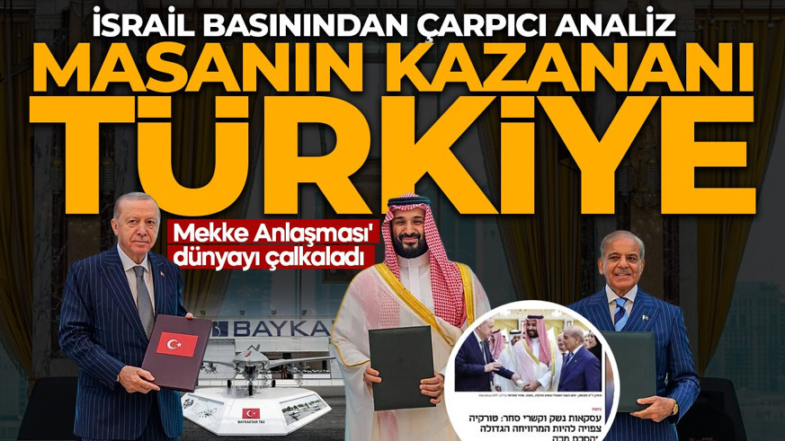 'Mekke Anlaşması' dünyayı çalkaladı: İsrail basınından çarpıcı analiz:  'En büyük kazanan Türkiye olabilir'