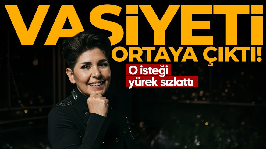 Cansever'in vasiyeti ortaya çıktı! O isteği yürek sızlattı
