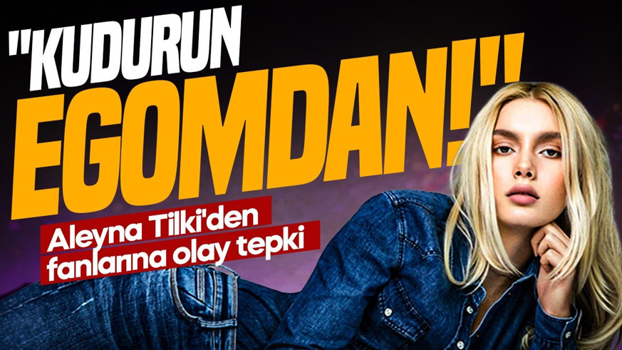 Aleyna Tilki'den fanlarına olay tepki: "Kudurun egomdan!"