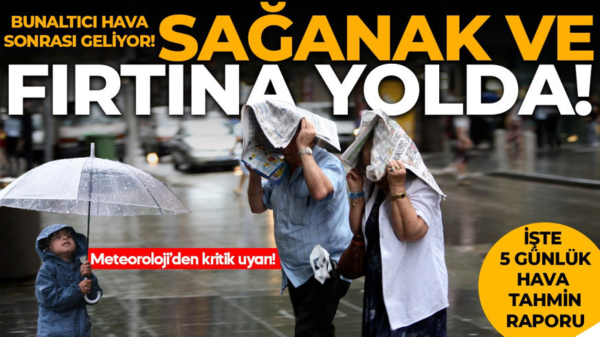 Bunaltıcı sıcakların ardından geliyor! Meteoroloji gün vererek uyardı: Sağanak ve fırtına yolda! İşte 5 günlük hava tahmin raporu