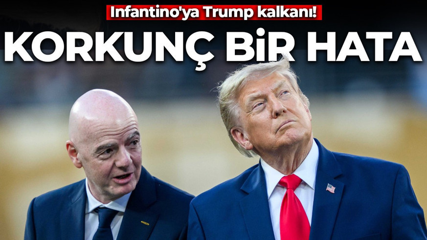 FIFA Başkanı Gianni Infantino'ya Trump kalkanı: Korkunç bir hata olur