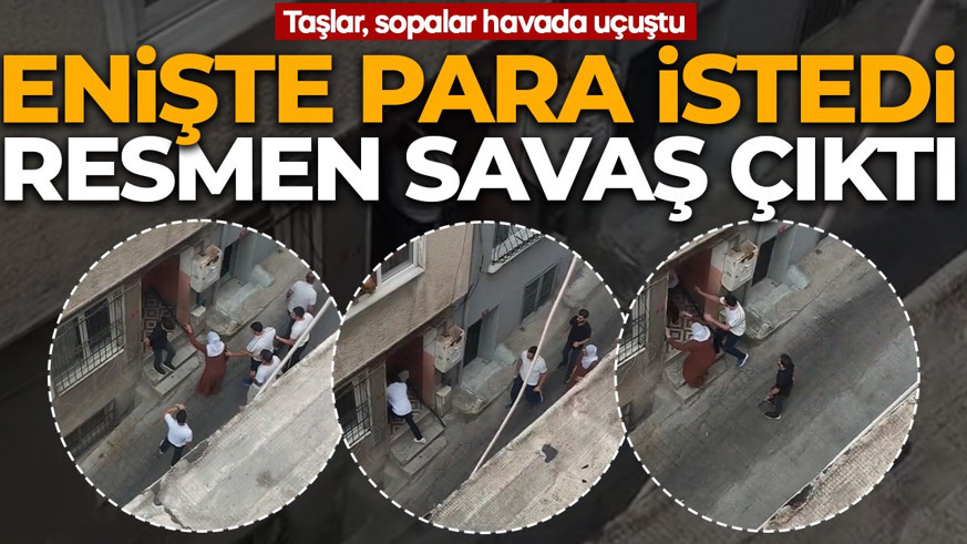 'Enişte' para istedi resmen savaş çıktı: Taşlar, sopalar havada uçuştu