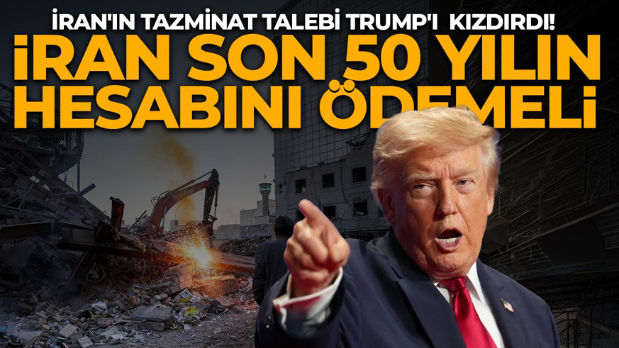 Trump: İran son 50 yıl için tazminat ödemeli