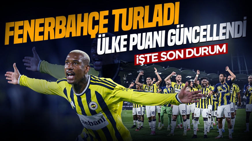 Fenerbahçe turladı, ülke puanı güncellendi! İşte son durum