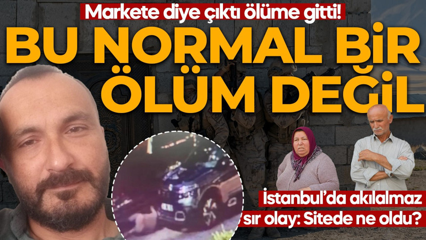 Markete diye çıktı ölüme gitti! İstanbul'da akılalmaz sır olay: Bu normal bir ölüm değil