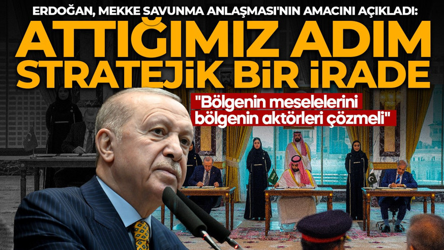 Cumhurbaşkanı Erdoğan'dan "Mekke Anlaşması" açıklaması: Attığımız adım stratejik bir irade