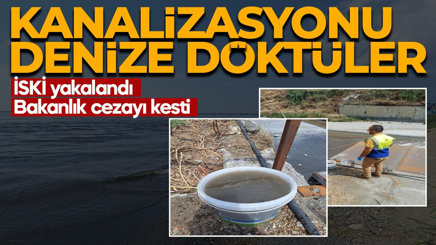 Kanalizasyonu denize döktüler! İSKİ yalanladı, Bakanlık ortaya çıkardı: Milyonluk ceza